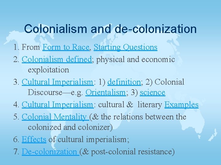 Colonialism and de-colonization 1. From Form to Race, Starting Questions 2. Colonialism defined; physical