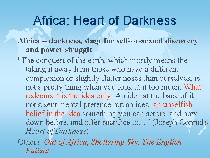 Africa: Heart of Darkness Africa = darkness, stage for self-or-sexual discovery and power struggle