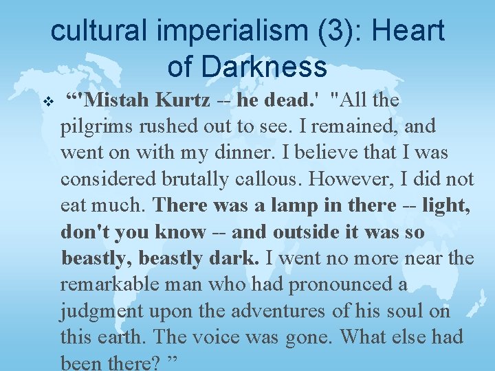 cultural imperialism (3): Heart of Darkness v “'Mistah Kurtz -- he dead. ' "All