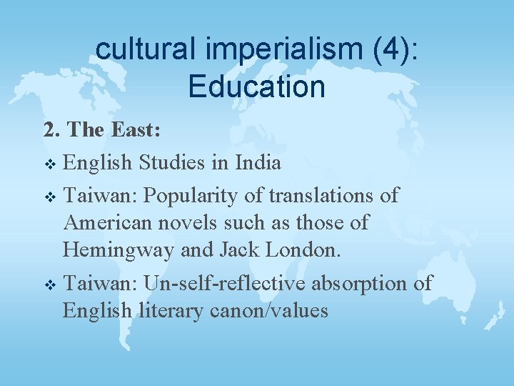 cultural imperialism (4): Education 2. The East: v English Studies in India v Taiwan: