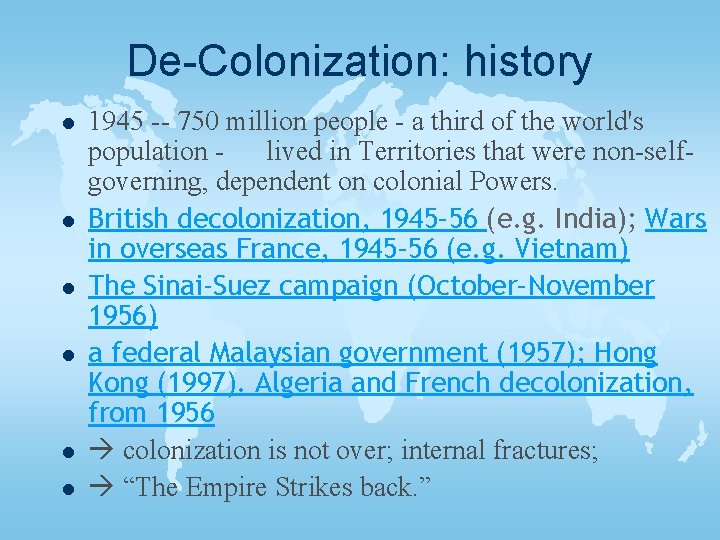 De-Colonization: history l l l 1945 -- 750 million people - a third of