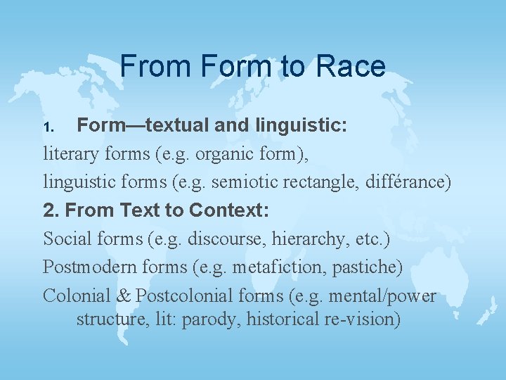 From Form to Race Form—textual and linguistic: literary forms (e. g. organic form), linguistic