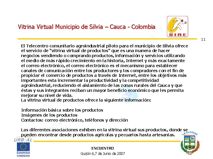 Vitrina Virtual Municipio de Silvia – Cauca - Colombia 11 El Telecentro comunitario agroindustrial