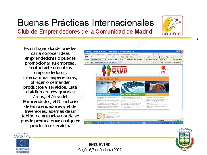 Buenas Prácticas Internacionales Club de Emprendedores de la Comunidad de Madrid 2 Es un