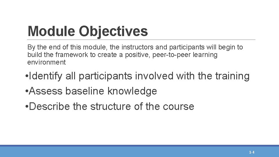 Module Objectives By the end of this module, the instructors and participants will begin