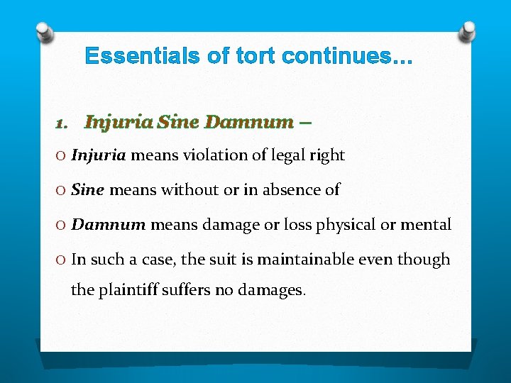 Essentials of tort continues… 1. Injuria Sine Damnum – O Injuria means violation of