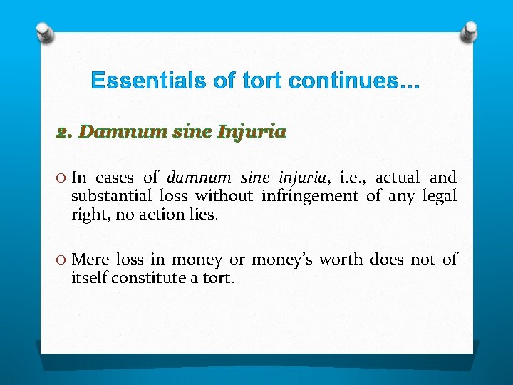 Essentials of tort continues… 2. Damnum sine Injuria O In cases of damnum sine