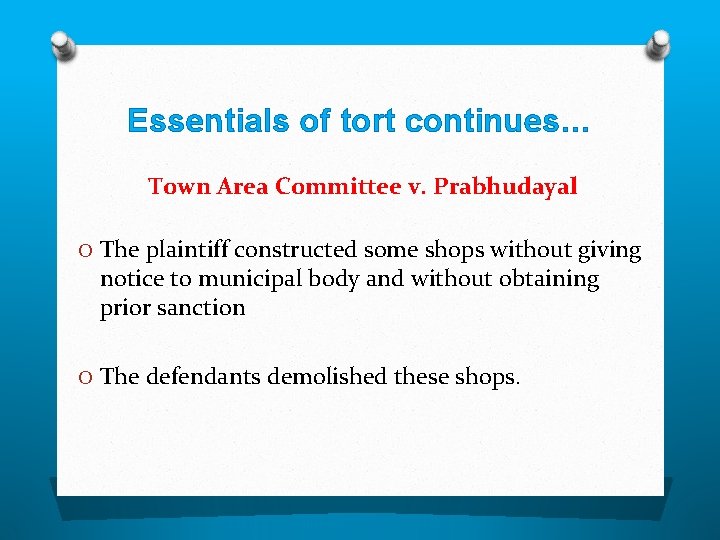 Essentials of tort continues… Town Area Committee v. Prabhudayal O The plaintiff constructed some