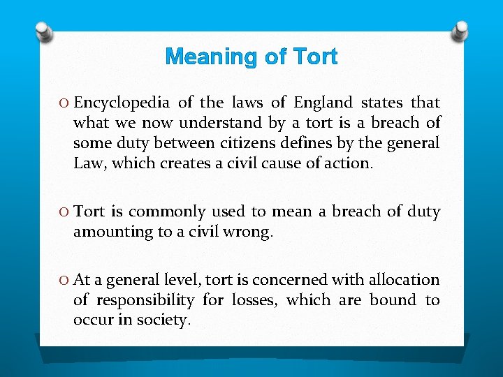 Meaning of Tort O Encyclopedia of the laws of England states that what we