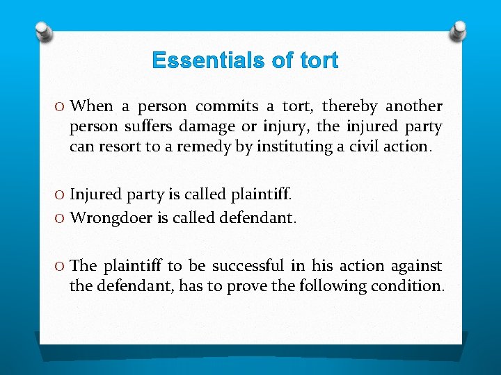 Essentials of tort O When a person commits a tort, thereby another person suffers