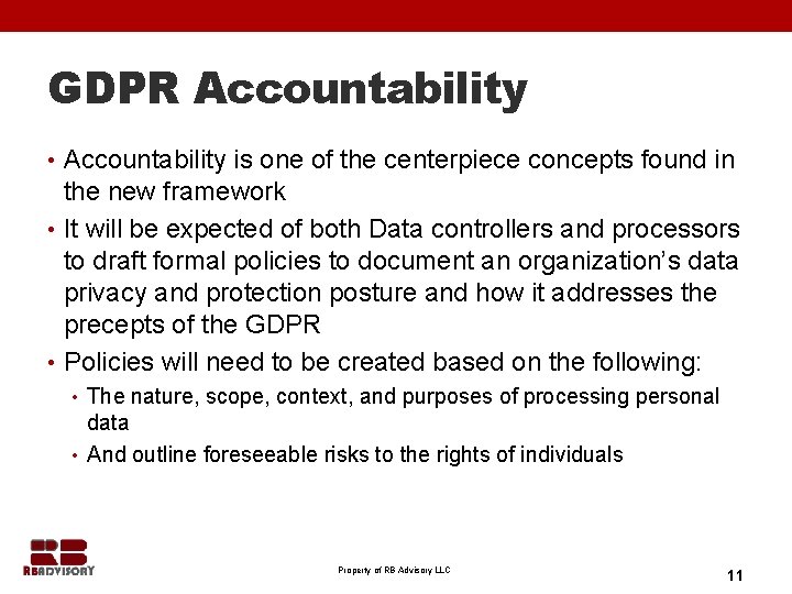 GDPR Accountability • Accountability is one of the centerpiece concepts found in the new
