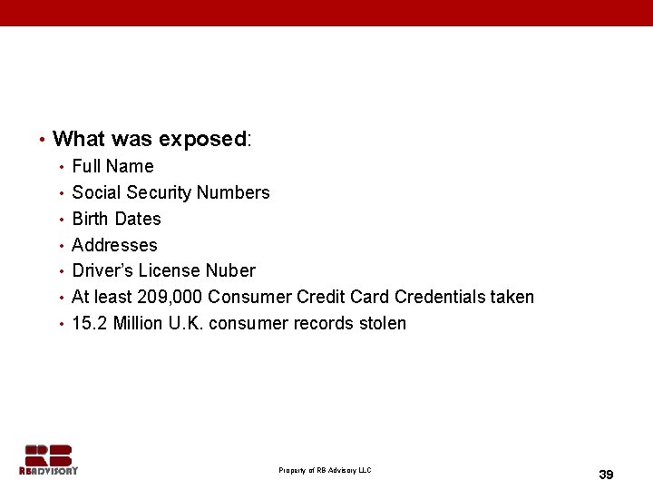  • What was exposed: • Full Name • Social Security Numbers • Birth