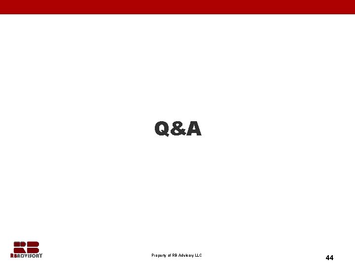 Q&A Property of RB Advisory LLC 44 