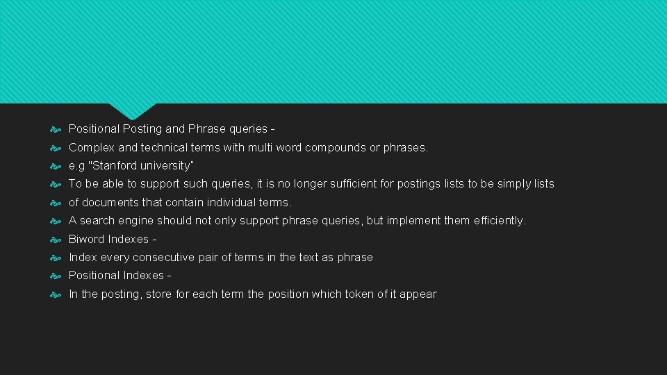  Positional Posting and Phrase queries - Complex and technical terms with multi word