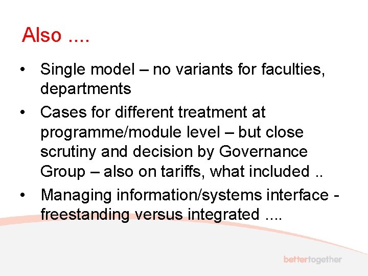 Also. . • Single model – no variants for faculties, departments • Cases for