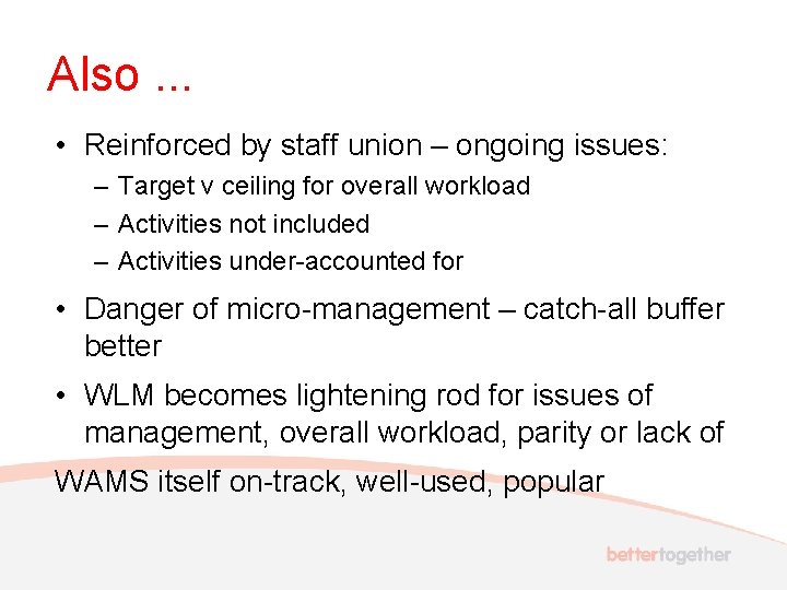 Also. . . • Reinforced by staff union – ongoing issues: – Target v