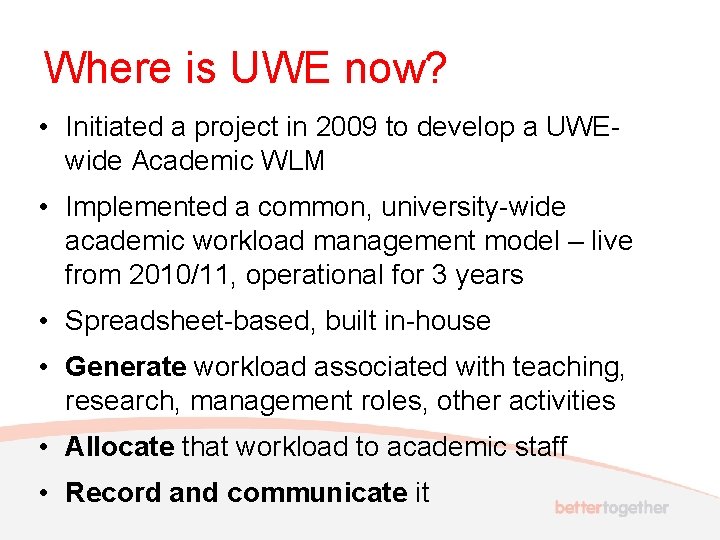 Where is UWE now? • Initiated a project in 2009 to develop a UWEwide