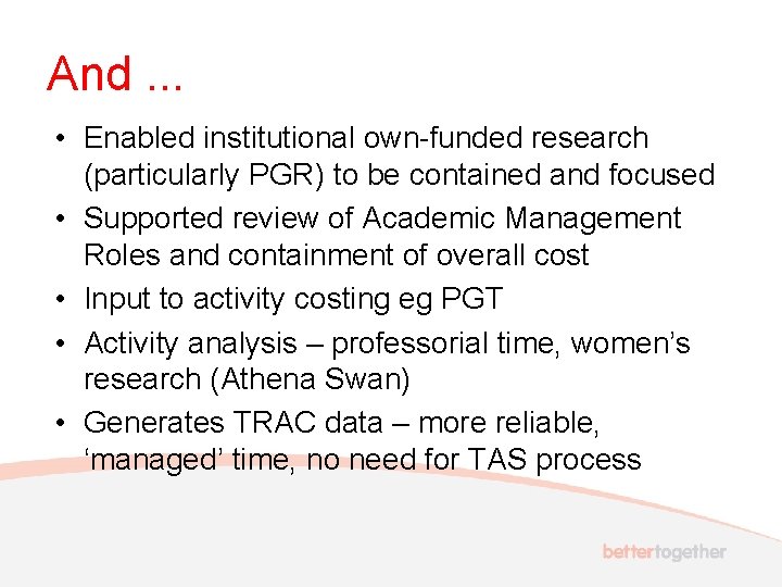 And. . . • Enabled institutional own-funded research (particularly PGR) to be contained and