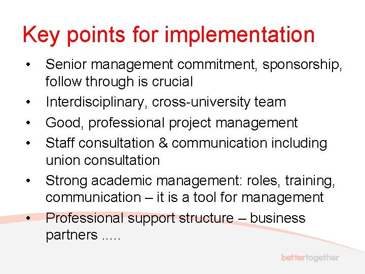 Key points for implementation • • • Senior management commitment, sponsorship, follow through is