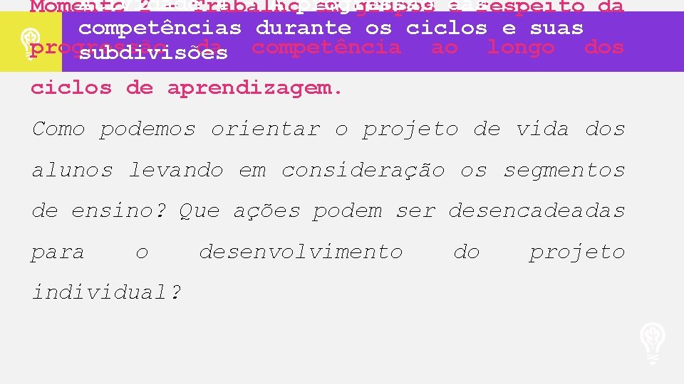 Atividade 4 - A progressão Momento 2 – Trabalho em grupos das a respeito