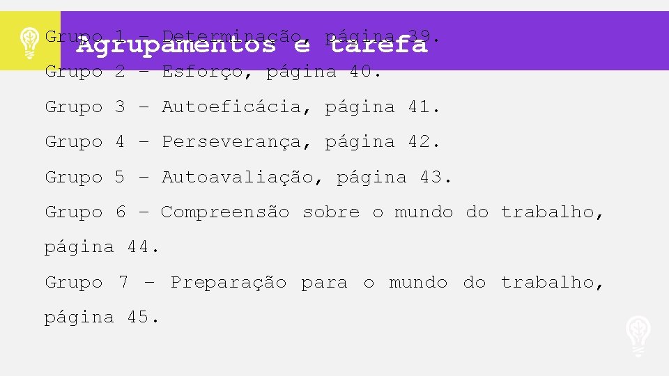 Grupo 1 – Determinação, página 39. Agrupamentos e tarefa Grupo 2 – Esforço, página