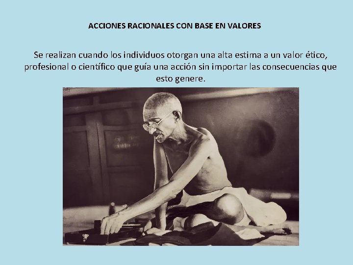 ACCIONES RACIONALES CON BASE EN VALORES Se realizan cuando los individuos otorgan una alta