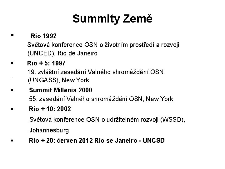 Summity Země § Rio 1992 Světová konference OSN o životním prostředí a rozvoji (UNCED),