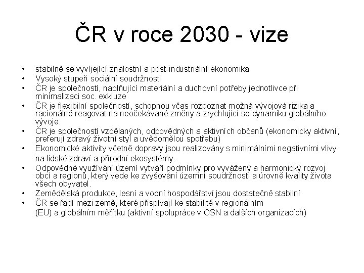 ČR v roce 2030 - vize • • • stabilně se vyvíjející znalostní a