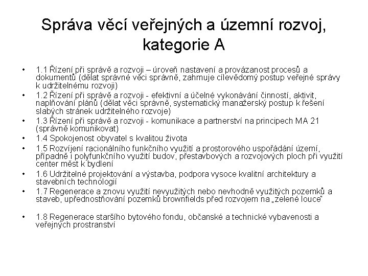 Správa věcí veřejných a územní rozvoj, kategorie A • • 1. 1 Řízení při