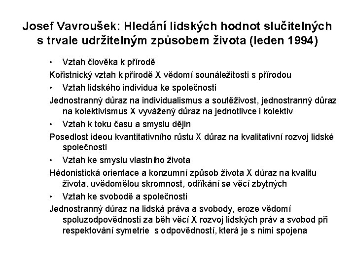 Josef Vavroušek: Hledání lidských hodnot slučitelných s trvale udržitelným způsobem života (leden 1994) •