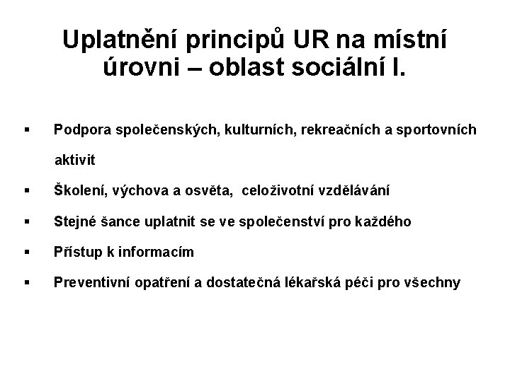 Uplatnění principů UR na místní úrovni – oblast sociální I. § Podpora společenských, kulturních,