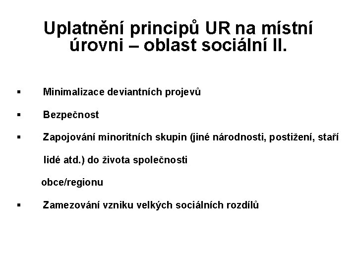 Uplatnění principů UR na místní úrovni – oblast sociální II. § Minimalizace deviantních projevů