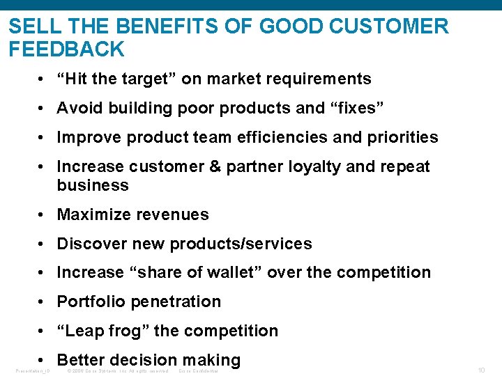 SELL THE BENEFITS OF GOOD CUSTOMER FEEDBACK • “Hit the target” on market requirements
