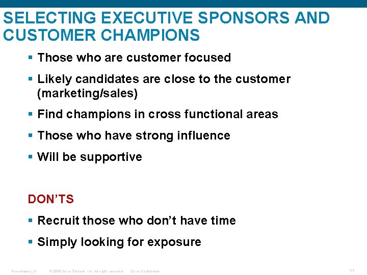 SELECTING EXECUTIVE SPONSORS AND CUSTOMER CHAMPIONS § Those who are customer focused § Likely