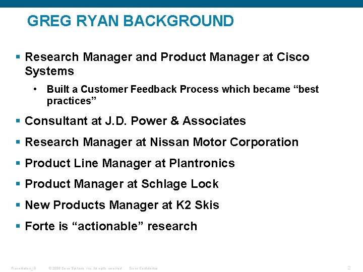 GREG RYAN BACKGROUND § Research Manager and Product Manager at Cisco Systems • Built
