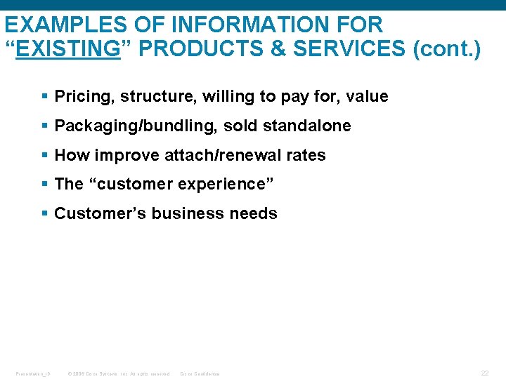 EXAMPLES OF INFORMATION FOR “EXISTING” PRODUCTS & SERVICES (cont. ) § Pricing, structure, willing