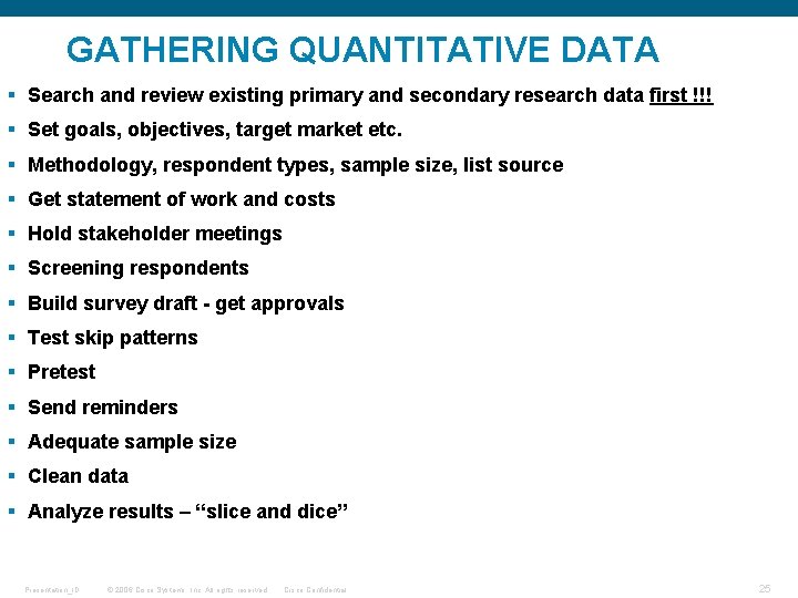 GATHERING QUANTITATIVE DATA § Search and review existing primary and secondary research data first