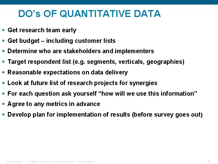 DO’s OF QUANTITATIVE DATA § Get research team early § Get budget – including