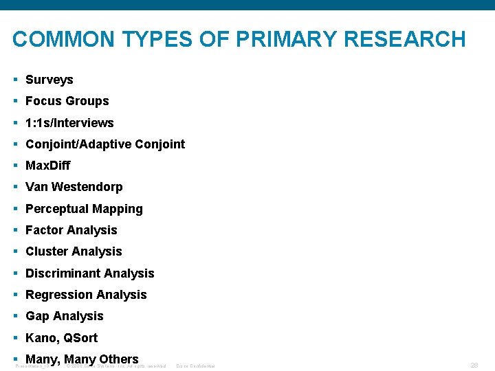 COMMON TYPES OF PRIMARY RESEARCH § Surveys § Focus Groups § 1: 1 s/Interviews