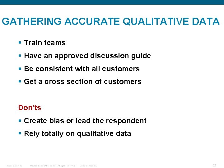 GATHERING ACCURATE QUALITATIVE DATA § Train teams § Have an approved discussion guide §