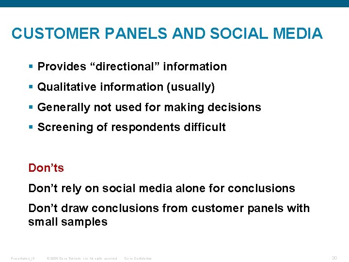 CUSTOMER PANELS AND SOCIAL MEDIA § Provides “directional” information § Qualitative information (usually) §