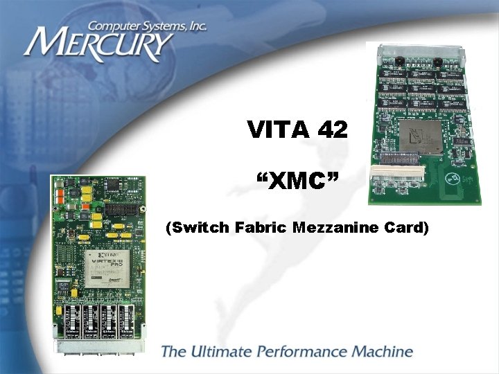 VITA 42 “XMC” (Switch Fabric Mezzanine Card) 