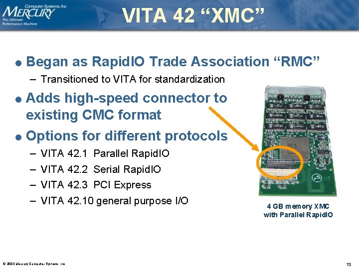 VITA 42 “XMC” l Began as Rapid. IO Trade Association “RMC” – Transitioned to