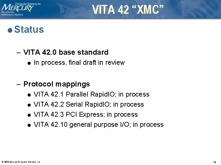 VITA 42 “XMC” l Status – VITA 42. 0 base standard l In process,