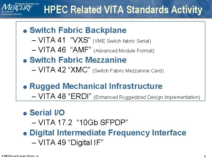 HPEC Related VITA Standards Activity l Switch Fabric Backplane – VITA 41 “VXS” (VME
