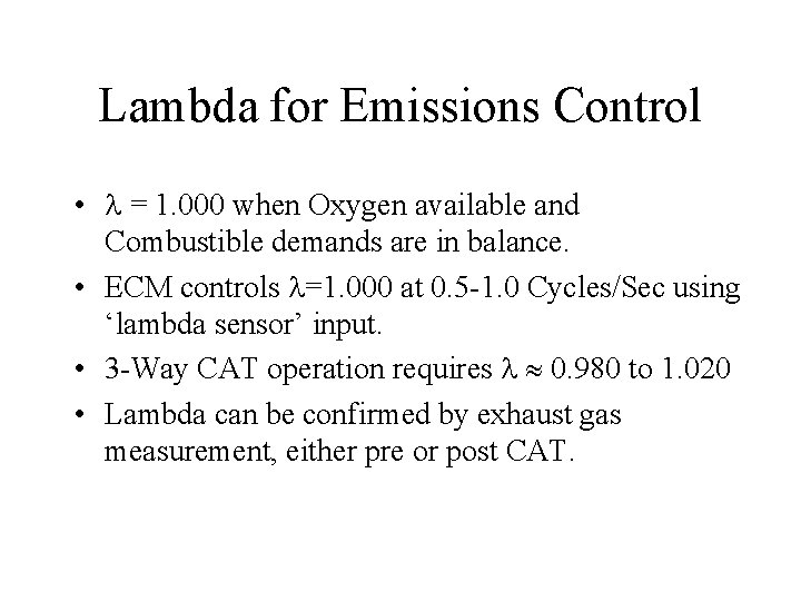 Lambda for Emissions Control • = 1. 000 when Oxygen available and Combustible demands