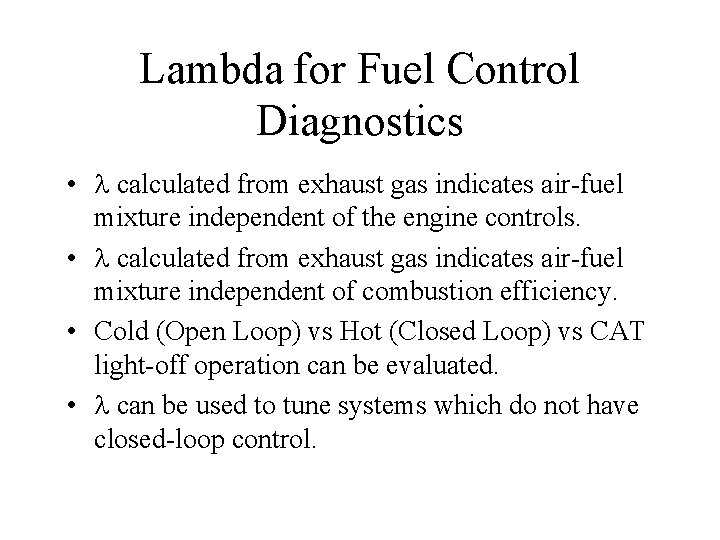 Lambda for Fuel Control Diagnostics • calculated from exhaust gas indicates air-fuel mixture independent