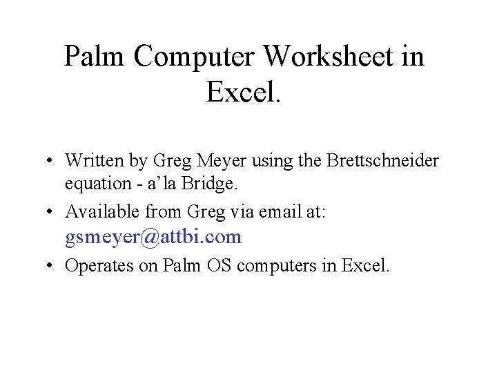 Palm Computer Worksheet in Excel. • Written by Greg Meyer using the Brettschneider equation