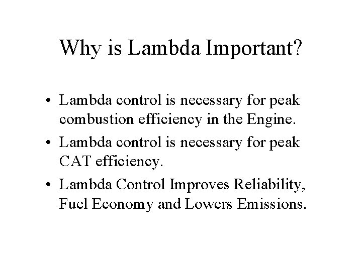 Why is Lambda Important? • Lambda control is necessary for peak combustion efficiency in