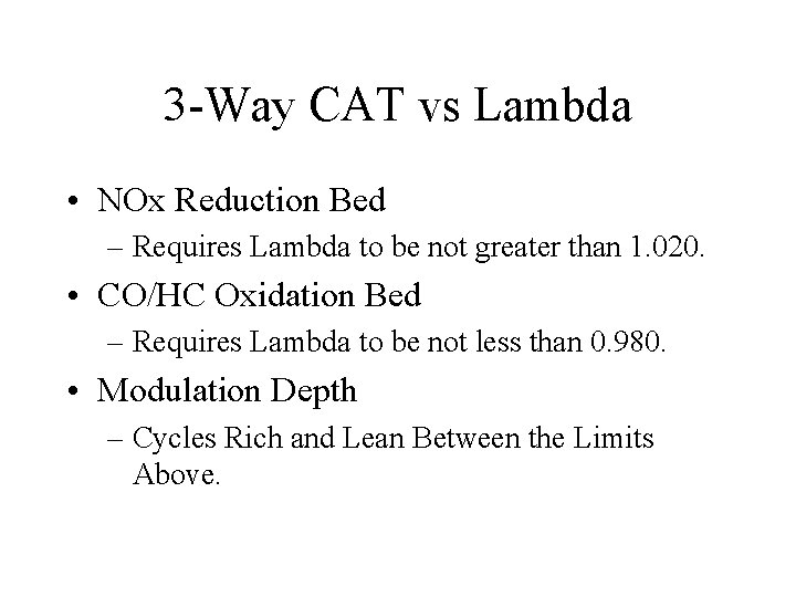 3 -Way CAT vs Lambda • NOx Reduction Bed – Requires Lambda to be